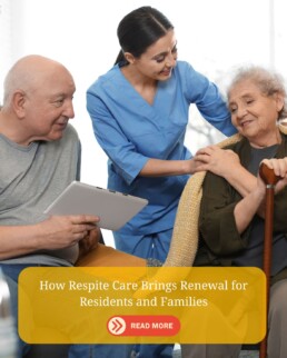 How Respite Care Brings Renewal for Residents and Families