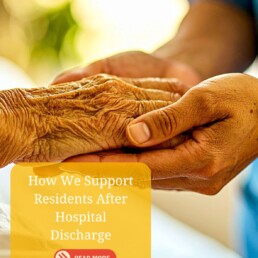 How We Support Residents After Hospital Discharge