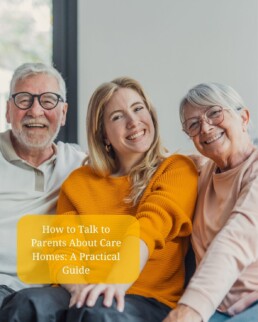 How to Talk to Parents About Care Homes
